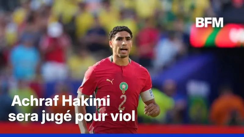LA JUSTICE CONFIRME QUE LE FOOTBALLEUR ACHRAF HAKIMI SERA JUGÉ POUR VIOL