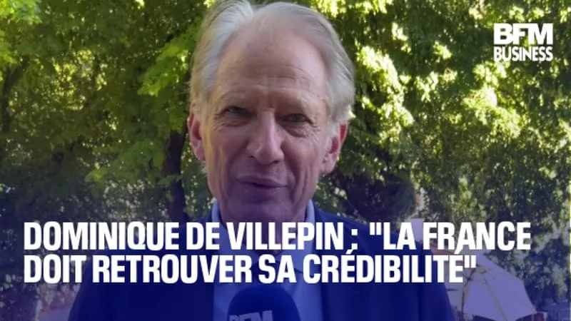DOMINIQUE DE VILLEPIN : « LA FRANCE DOIT RETROUVER SA CRÉDIBILITÉ »