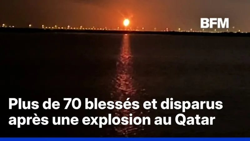 PLUS DE 70 BLESSÉS ET DISPARUS APRÈS UNE EXPLOSION DANS UNE ZONE INDUSTRIELLE AU QATAR